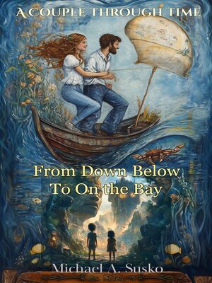 cover image of A Couple Through Time, I. From Down Below to  On the Bay